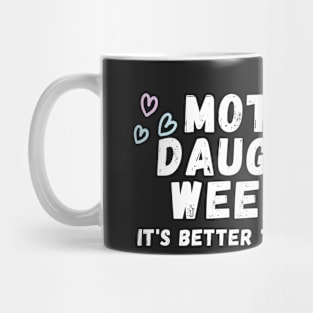 Mother Daughter weekend it's better than therapy Mug